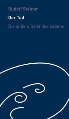 Der Tod - die andere Seite des Lebens von Rudolf Steiner Verlag